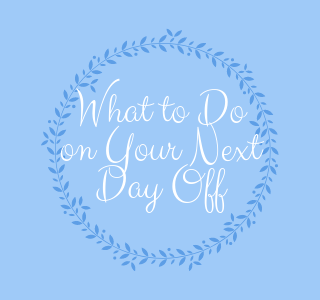 What to do on your next day off