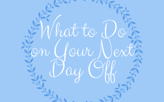 What to do on your next day off